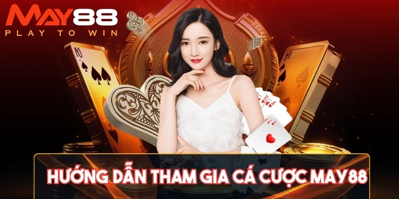 Hướng dẫn tham gia cá cược